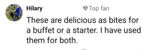 readers comment - these are delicious for a buffet or starter, I have used for both.